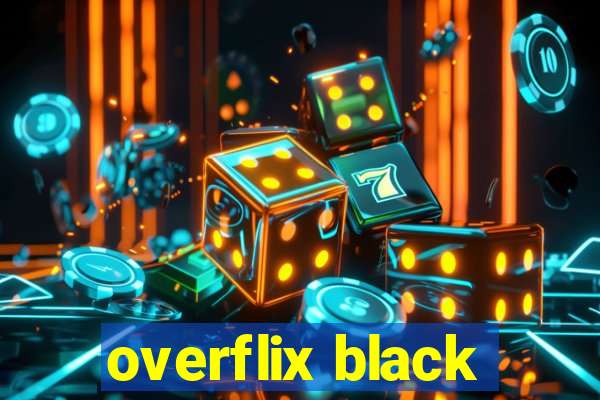 overflix black